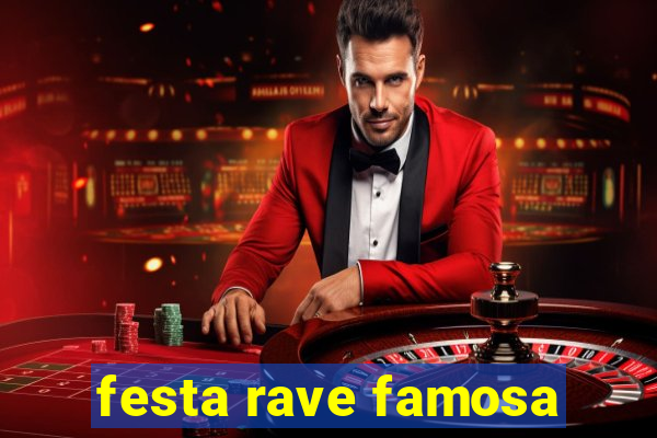 festa rave famosa